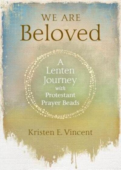 We Are Beloved - Kristen E Vincent - Books - Upper Room Books - 9780835818933 - October 1, 2019