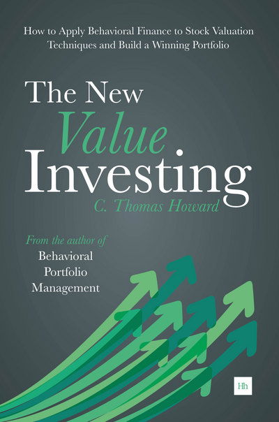 Cover for C. Thomas Howard · The New Value Investing: How to Apply Behavioral Finance to Stock Valuation Techniques and Build a Winning Portfolio (Pocketbok) (2015)