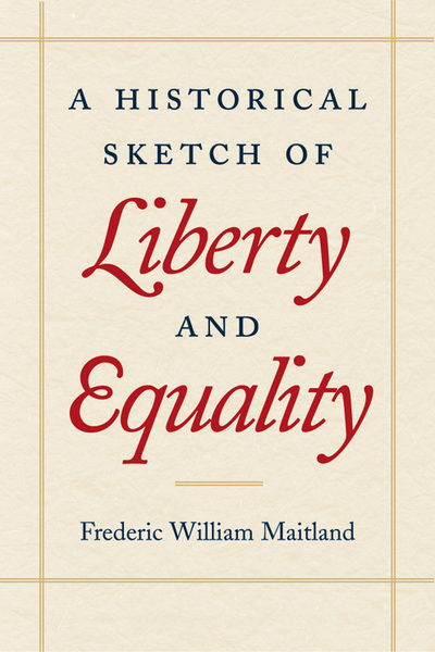 Cover for Frederic William Maitland · Historical Sketch of Liberty and Equality: As Ideals of English Political Philosophy from the Time of Hobbes to the Time of Coleridge (Paperback Book) (2001)