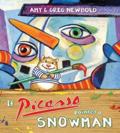 Cover for Amy Newbold · If Picasso Painted a Snowman - The Reimagined Masterpiece Series (Hardcover Book) (2019)