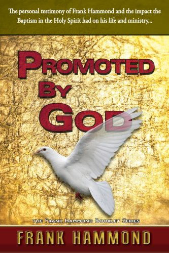 Cover for Frank Hammond · Promoted by God: Frank Hammond's Testimony of how the Baptism in the Holy Spirit Ignited His Ministry (Paperback Book) (1989)