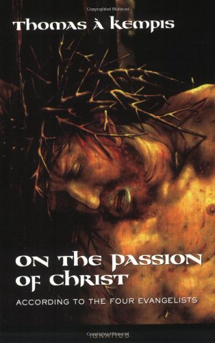 Cover for Thomas a Kempis · On the Passion of Christ: According to the Four Evangelists : Prayers and Meditations (Paperback Book) (2004)