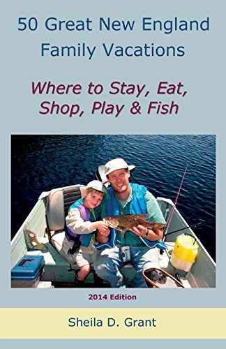 50 Great New England Family Fishing Vacations - Sheila D. Grant - Books - North Country Press - 9780945980933 - April 26, 2011