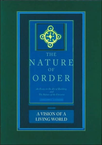 Cover for Christopher Alexander · A Vision of a Living World: The Nature of Order, Book 3: An Essay of the Art of Building and the Nature of the Universe (Inbunden Bok) (2005)