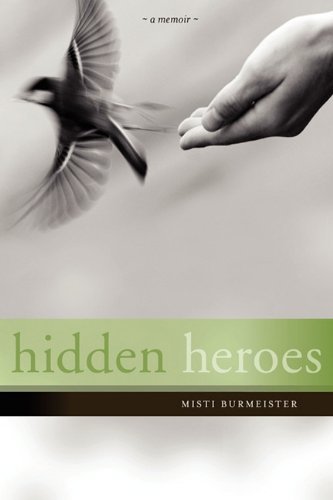 Misti Leiann Burmeister · Hidden Heroes (Paperback Bog) (2011)