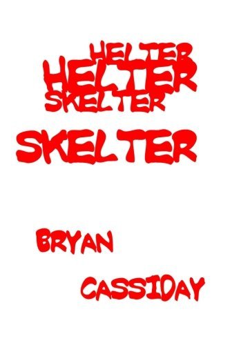 Bryan Cassiday · Helter Skelter (Paperback Book) [1st edition] (2011)