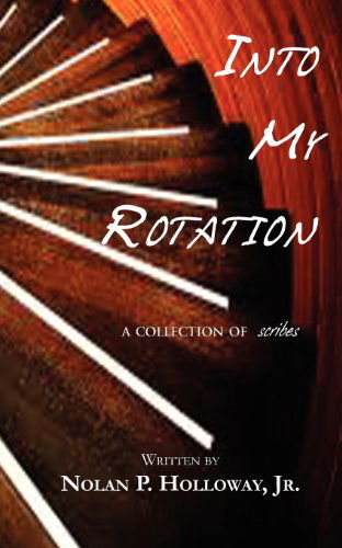 Cover for Nolan P. Holloway · Into My Rotation - a Collection of Scribes (Taschenbuch) (2012)