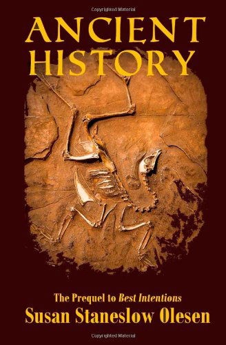 Ancient History (Best Intentions) (Volume 5) - Susan Staneslow Olesen - Books - Laughing Rabbit Productions - 9780989074933 - March 30, 2014