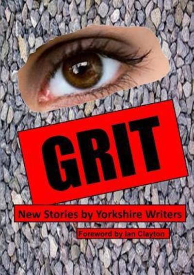 Cover for Yorkshire Writers · Grit New Stories by Yorkshire Writers (Taschenbuch) (2017)