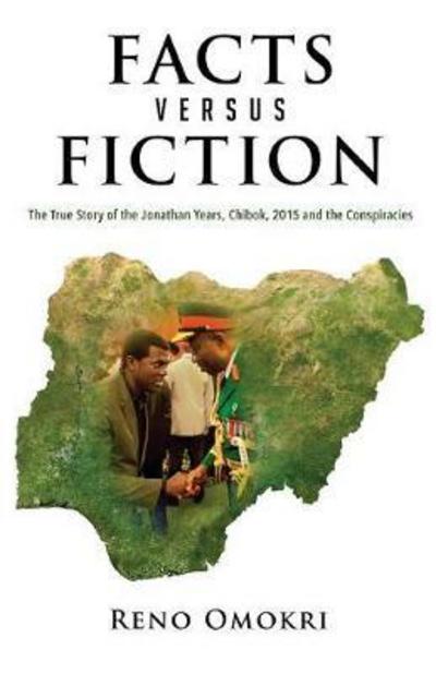 Cover for Reno Omokri · Facts Versus Fiction The True Story of the Jonathan Years, Chibok, 2015 and the Conspiracies (Paperback Book) (2017)