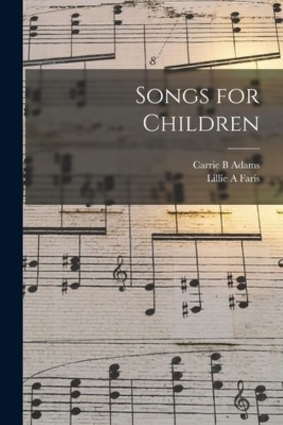 Cover for Carrie B Adams · Songs for Children (Paperback Book) (2021)