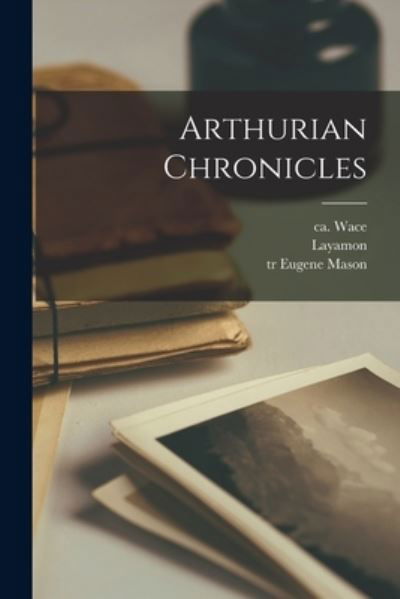 Cover for Ca 1100-Ca 1175 Wace · Arthurian Chronicles (Paperback Book) (2021)