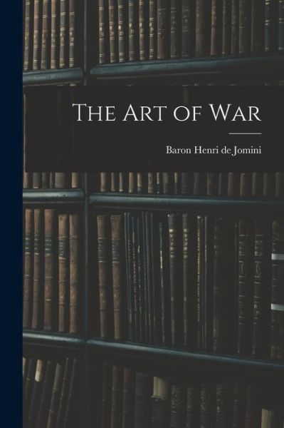 Cover for Baron Henri De Jomini · Art of War (Book) (2022)
