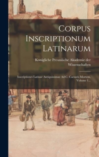 Cover for Konigliche Preussische Akademie Der W · Corpus Inscriptionum Latinarum (Book) (2022)