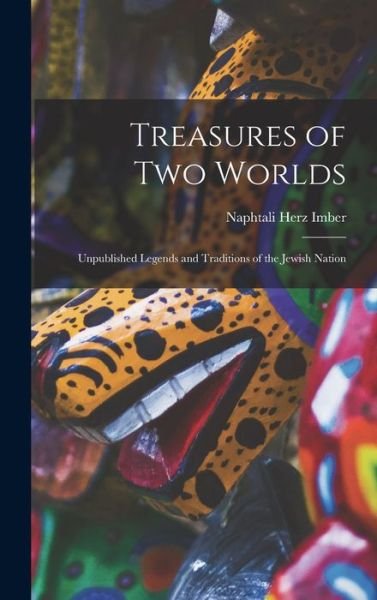 Cover for Naphtali Herz Imber · Treasures of Two Worlds (Bok) (2022)