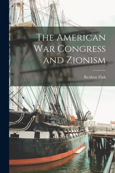 Cover for Reuben Fink · American War Congress and Zionism (Bog) (2022)