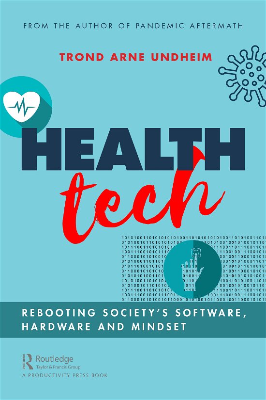 Cover for Trond Undheim · Health Tech: Rebooting Society's Software, Hardware and Mindset (Inbunden Bok) (2021)