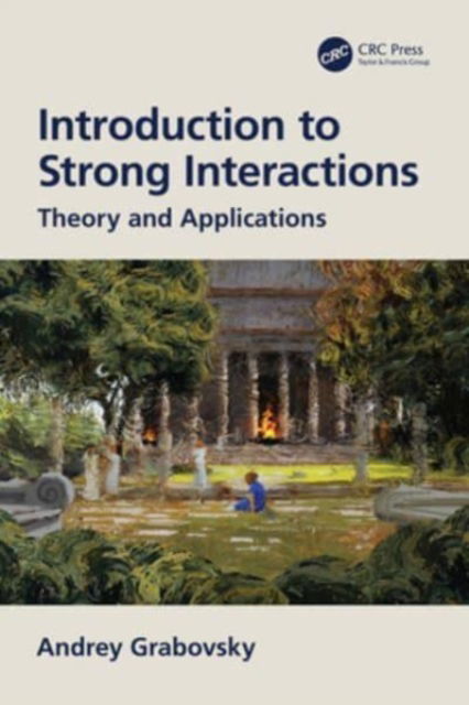 Cover for Andrey Grabovsky · Introduction to Strong Interactions: Theory and Applications (Paperback Book) (2024)