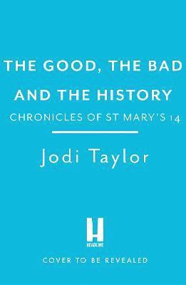 Cover for Jodi Taylor · The Good, The Bad and The History - Chronicles of St. Mary's (Paperback Book) (2023)