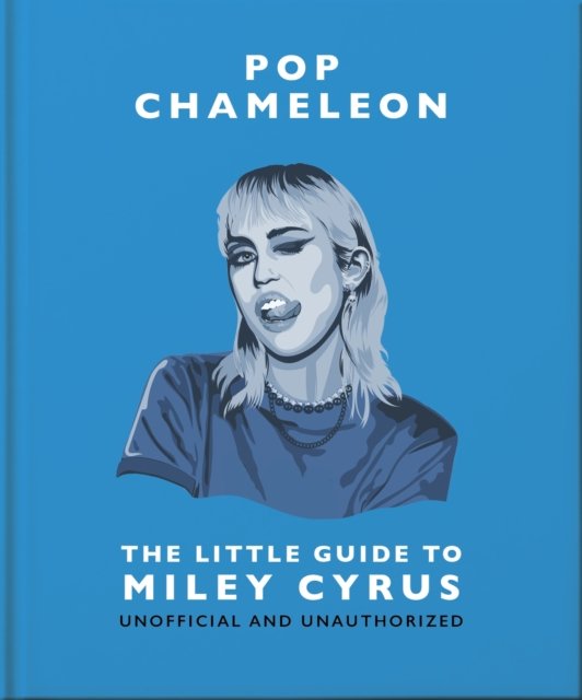 Cover for Orange Hippo! · Pop Chameleon: The Little Guide to Miley Cyrus (Innbunden bok) (2024)
