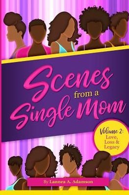 Cover for Lannea A. Adamson · Scenes From A Single Mom, Volume II : Love, Loss + Legacy (Paperback Bog) (2019)