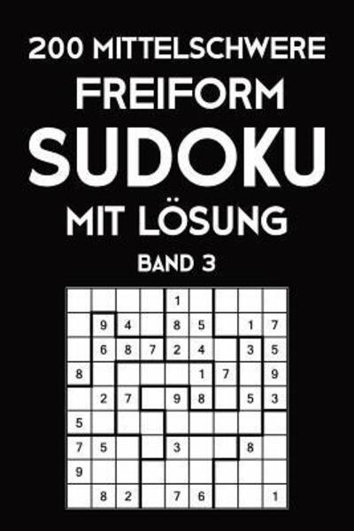 Cover for Tewebook Sudoku · 200 Mittelschwere Freiform Sudoku Mit Lösung Band 3 : Sudoku Puzzle Rätselheft, 9x9, 2 Rästel pro Seite (Paperback Book) (2019)