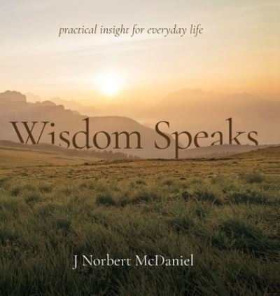 Cover for J Nortbert Nortbert McDaniel · Wisdom Speaks (Hardcover Book) (2021)