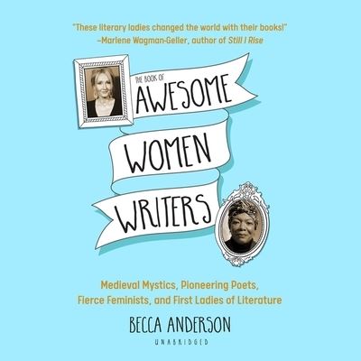 Cover for Becca Anderson · The Book of Awesome Women Writers Medieval Mystics, Pioneering Poets, Fierce Feminists, and First Ladies of Literature (CD) (2020)