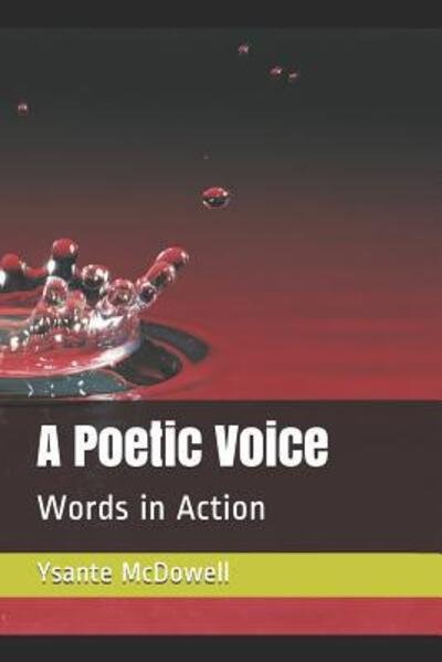 A Poetic Voice - Ysante McDowell - Bøker - Independently Published - 9781094690933 - 15. april 2019