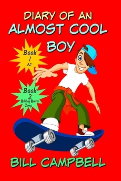 Diary of an Almost Cool Boy - Books 1 and 2 - Bill Campbell - Książki - Independently Published - 9781096597933 - 2 maja 2019