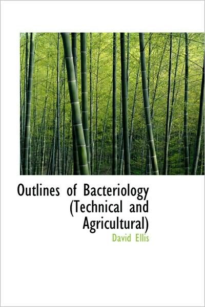 Cover for David Ellis · Outlines of Bacteriology (Technical and Agricultural) (Pocketbok) (2009)