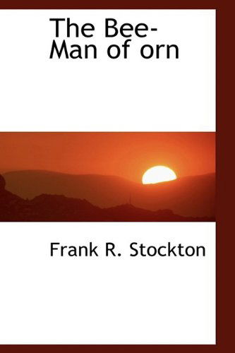 Cover for Frank R. Stockton · The Bee-man of Orn (Taschenbuch) (2009)