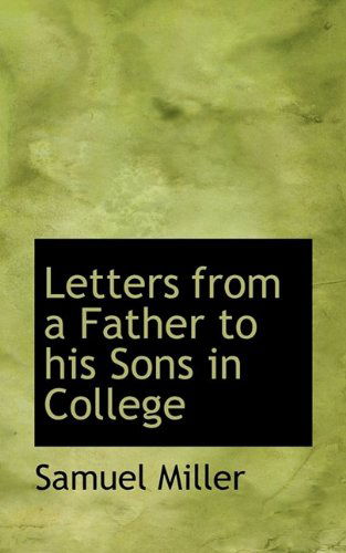 Cover for Samuel Miller · Letters from a Father to His Sons in College (Paperback Book) (2009)