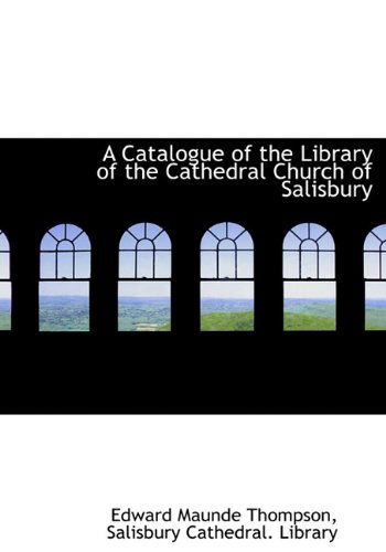 Cover for Edward Maunde Thompson · A Catalogue of the Library of the Cathedral Church of Salisbury (Inbunden Bok) (2009)