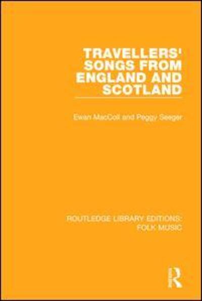 Travellers' Songs from England and Scotland - Routledge Library Editions: Folk Music - Ewan Maccoll - Bücher - Taylor & Francis Ltd - 9781138183933 - 26. September 2017