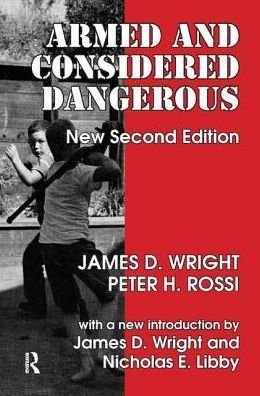 Cover for Peter H. Rossi · Armed and Considered Dangerous: A Survey of Felons and Their Firearms (Gebundenes Buch) (2017)