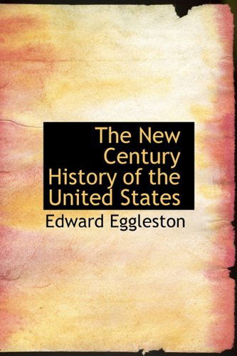 Cover for Edward Eggleston · The New Century History of the United States (Hardcover Book) (2010)