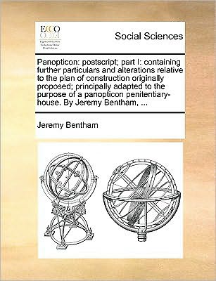 Panopticon: Postscript; Part I: Containing Further Particulars and Alterations Relative to the Plan of Construction Originally Pro - Jeremy Bentham - Livros - Gale Ecco, Print Editions - 9781170044933 - 10 de junho de 2010