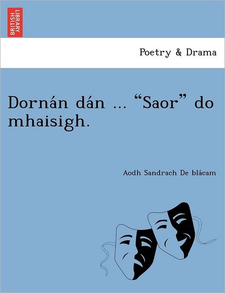 Dorna N Da N ... - Aodh Sandrach De Bla Cam - Books - British Library, Historical Print Editio - 9781249021933 - July 11, 2012