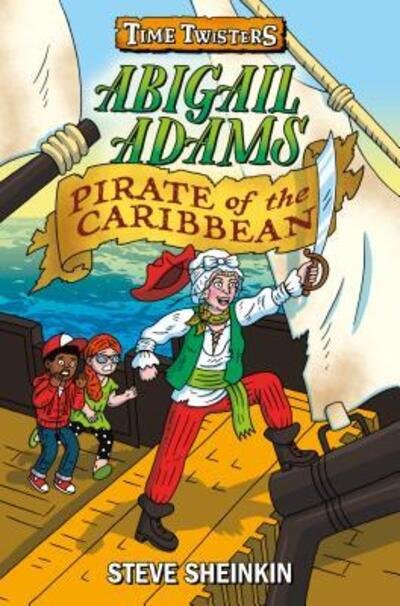 Cover for Steve Sheinkin · Abigal Adams, pirate of the Caribbean (Buch) [First edition. edition] (2018)