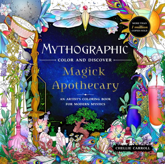 Cover for Chellie Carroll · Mythographic Color and Discover: Magick Apothecary: An Artist’s Coloring Book for Modern Mystics (Paperback Book) (2024)