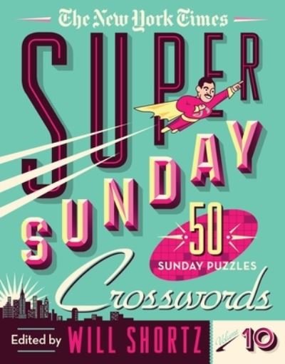Cover for Will Shortz · The New York Times Super Sunday Crosswords Volume 10: 50 Sunday Puzzles (Spiral Book) (2021)