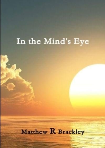 Cover for Matthew R. Brackley · In the Minds' Eye (Book) (2013)