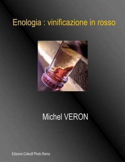 Cover for Collectif Photo Reims · Enologia: Vinificazione in Rosso (Paperback Book) [Italian edition] (2014)