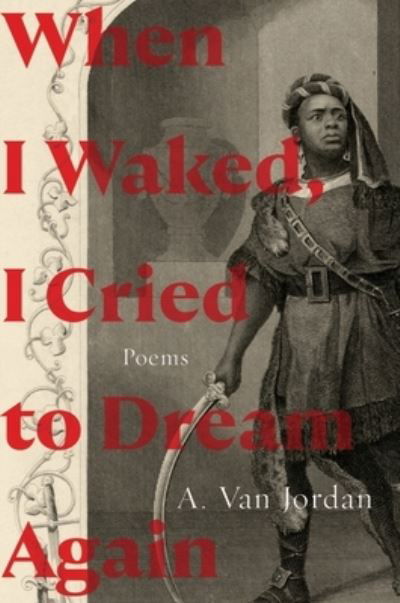 Cover for A. Van Jordan · When I Waked, I Cried To Dream Again: Poems (Hardcover Book) (2024)