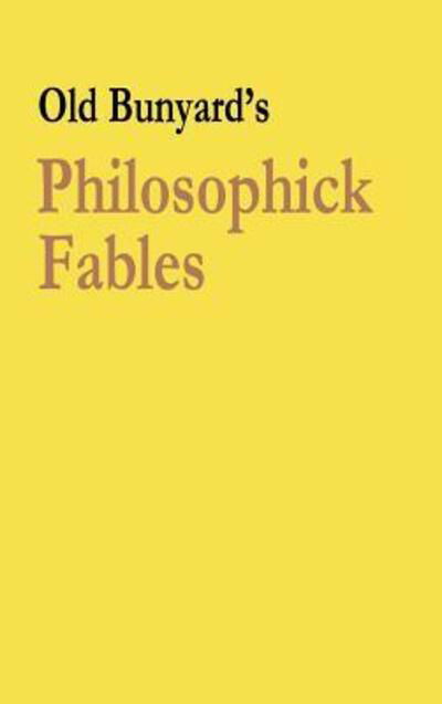 Philosophick Fables - Old Bunyard - Books - Lulu.com - 9781326621933 - April 10, 2016