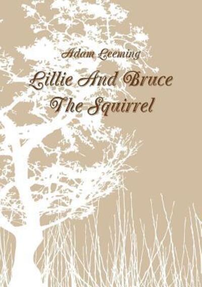 Cover for Adam Leeming · Lillie And Bruce The Squirrel (Paperback Book) (2016)