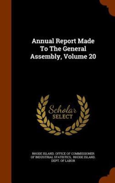 Cover for Rhode Island Office of Commissioner of · Annual Report Made to the General Assembly, Volume 20 (Hardcover Book) (2015)