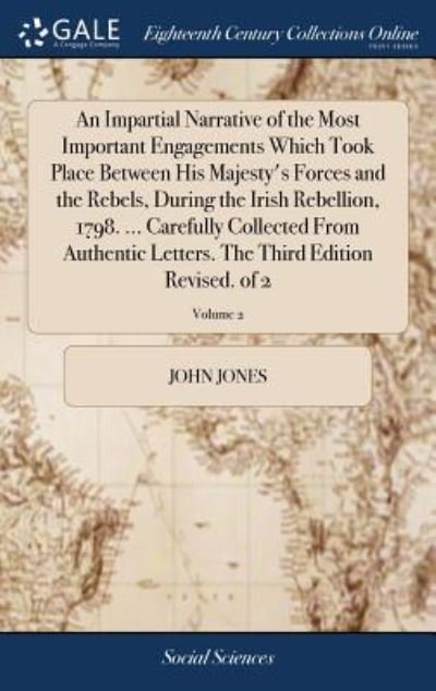 Cover for John Jones · An Impartial Narrative of the Most Important Engagements Which Took Place Between His Majesty's Forces and the Rebels, During the Irish Rebellion, ... The Third Edition Revised. of 2; Volume 2 (Hardcover bog) (2018)