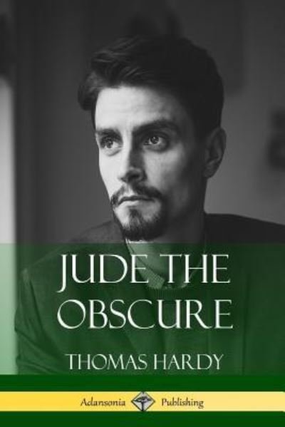 Jude the Obscure - Thomas Hardy - Books - Lulu.com - 9781387842933 - May 28, 2018